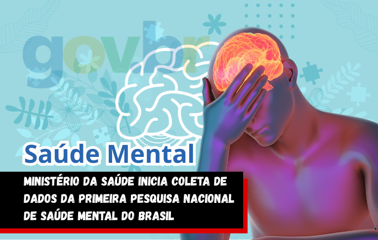 Ministério da Saúde inicia coleta de dados da primeira Pesquisa Nacional de Saúde Mental do Brasil